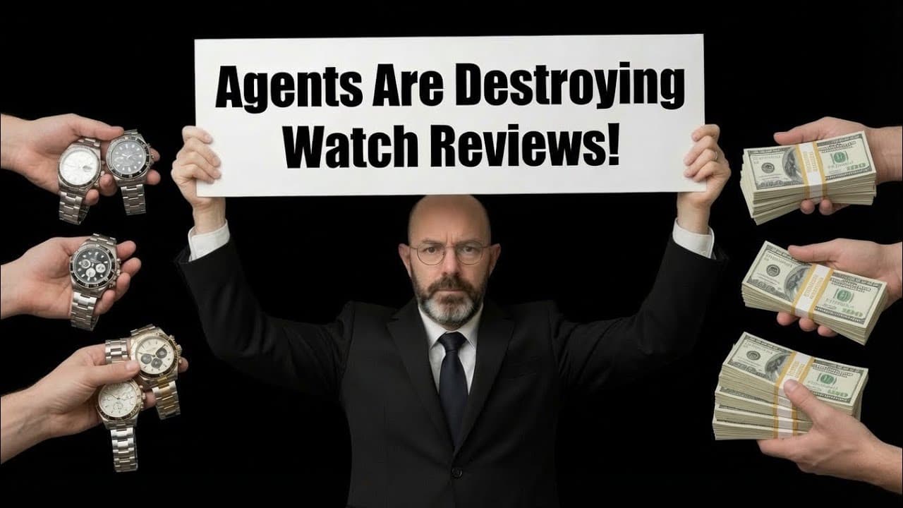 Too Many Agents & Too Much Money Influencing Watch Reviews!